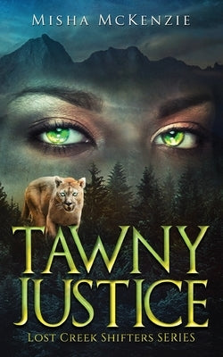 Tawny Justice: Lost Creek Shifter Series Book 1 by McKenzie, Misha