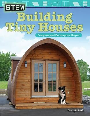 Stem: Building Tiny Houses: Compose and Decompose Shapes by Beth, Georgia