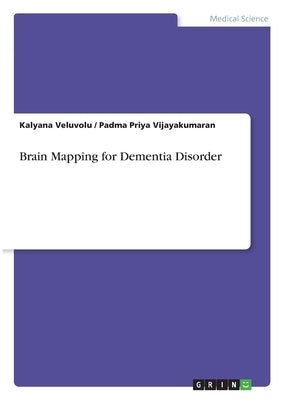 Brain Mapping for Dementia Disorder by Veluvolu, Kalyana