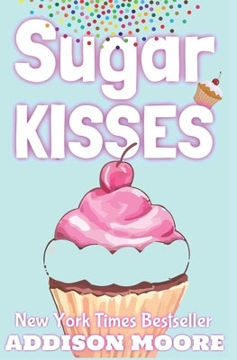 Sugar Kisses by Moore, Addison