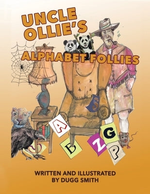 Uncle Ollie's Alphabet Follies by Smith, Dugg