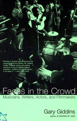 Faces in the Crowd: Musicians, Writers, Actors, and Filmmakers by Giddins, Gary