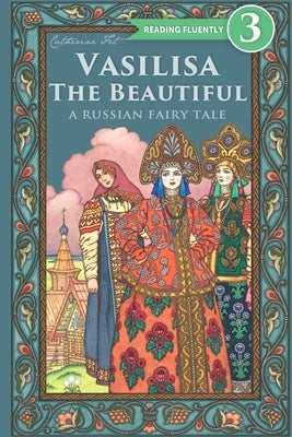 Vasilisa The Beautiful - A Russian Fairy Tale about Love and Loyalty by Fet