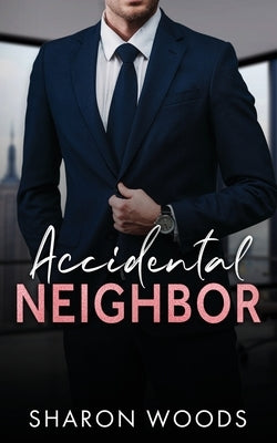 Accidental Neighbor: Single Dad Romance by Woods, Sharon