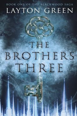 The Brothers Three: (Book One of the Blackwood Saga) by Green, Layton