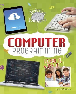 Computer Programming: Learn It, Try It! by Edelman, Brad