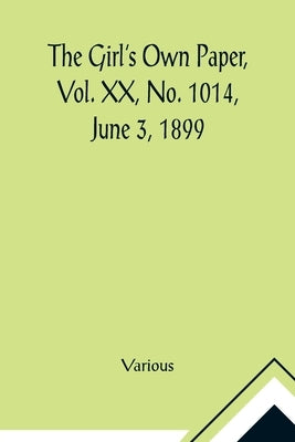 The Girl's Own Paper, Vol. XX, No. 1014, June 3, 1899 by Various