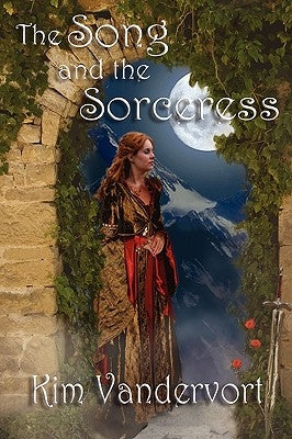 The Song and the Sorceress by Vandervort, Kim