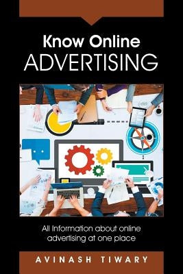 Know Online Advertising: All Information about online advertising at one place by Tiwary, Avinash