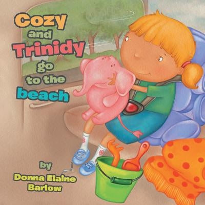 Cozy and Trinidy Go to the Beach by Barlow, Donna Elaine