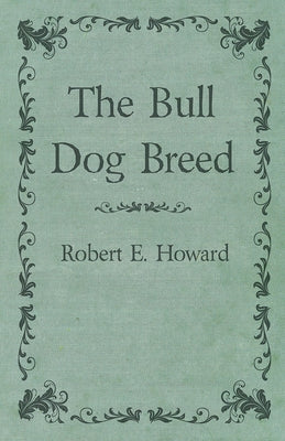 The Bull Dog Breed by Howard, Robert E.