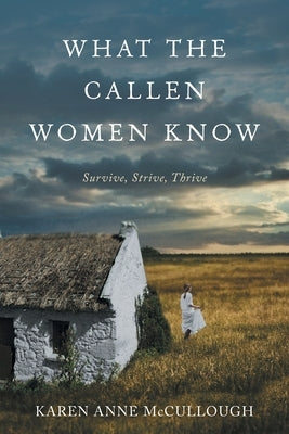 What The Callen Women Know by McCullough, Karen Anne