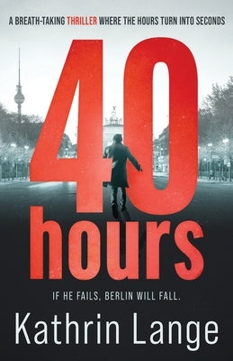 Forty Hours: An explosive new thriller by Lange, Kathrin