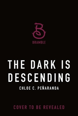 The Dark Is Descending by Pe?aranda, Chloe C.