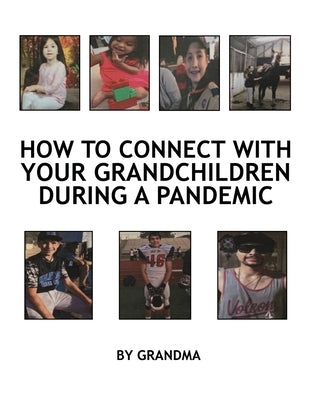 How to Connect with Your Grandchildren During a Pandemic by Grandma