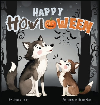 Happy Howl-oween: A Spook-tacularly Fun and Pun-tastic Rhyming Halloween Illustrated Book for Little Babies, Toddlers and Kids (Puns Gif by Lott, Jerry