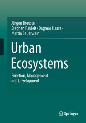 Urban Ecosystems: Function, Management and Development by Breuste, Jürgen