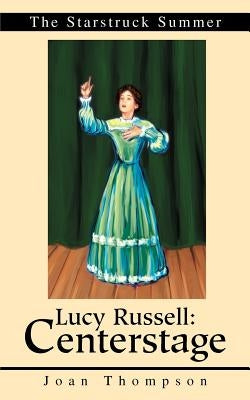 Lucy Russell: Centerstage: The Starstruck Summer by Thompson, Joan R.