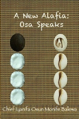 A New Alafia, Osa Speaks, Volume IX by Monife, Chief Iya Nifa Osun