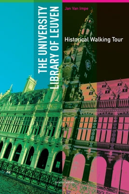 The University Library of Leuven: Historical Walking Guide by Van Impe, Jan