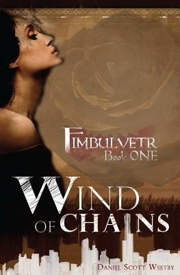 Wind of Chains: Fimbulvetr - Book One by Westby, Daniel Scott