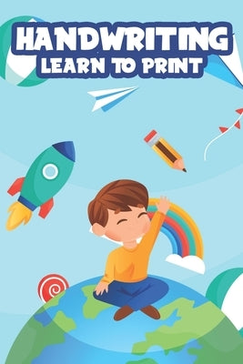 Handwriting Learn To Print: Penmanship Practice Activity Sheets, Alphabet and Number Tracing Workbook for Children by Publishing, Gifts