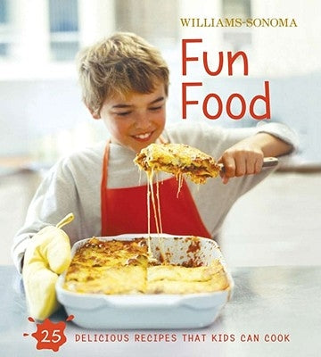 Williams-Sonoma Kids in the Kitchen: Fun Food by Rosenbaum, Stephanie