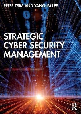 Strategic Cyber Security Management by Trim, Peter