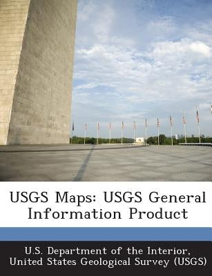 Usgs Maps: Usgs General Information Product by U. S. Department of the Interior, United