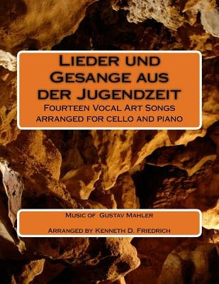 Lieder und Gesange aus der Jugendzeit: Fourteen Vocal Art Songs arranged for cello and piano by Friedrich, Kenneth D.