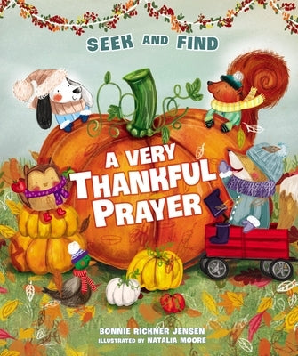 A Very Thankful Prayer Seek and Find: A Fall Poem of Blessings and Gratitude by Jensen, Bonnie Rickner