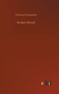 Broken Bread by Champness, Thomas