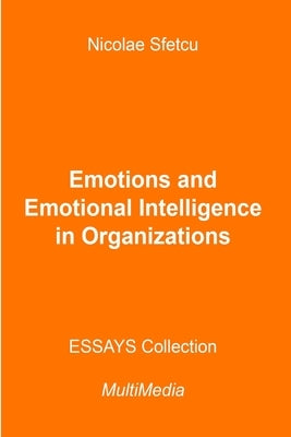 Emotions and Emotional Intelligence in Organizations by Sfetcu, Nicolae