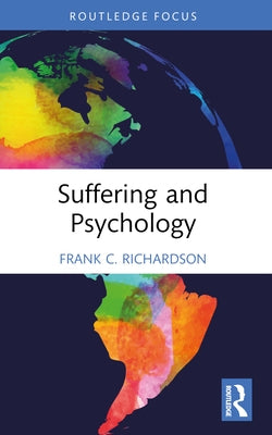 Suffering and Psychology by Richardson, Frank C.