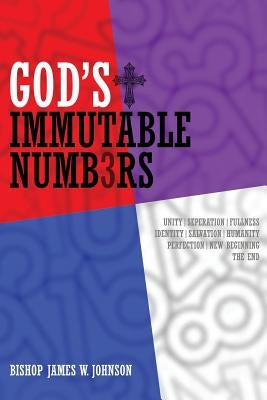 God's Immutable Numb3rs by Johnson, Bishop James W.