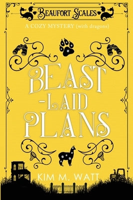 Beast-Laid Plans - a Cozy Mystery (with Dragons) by Watt, Kim M.