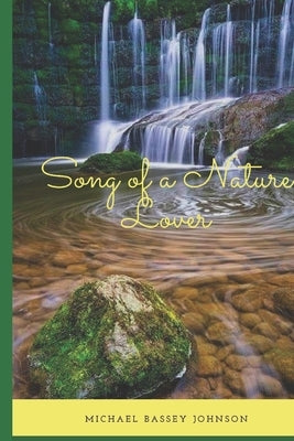 Song of a Nature Lover by Johnson, Michael Bassey