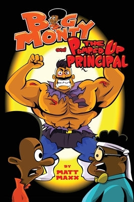 Big Monty and The Pumped Up Principal by Maxx, Matt