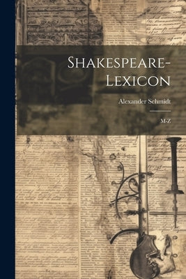 Shakespeare-Lexicon: M-Z by Schmidt, Alexander