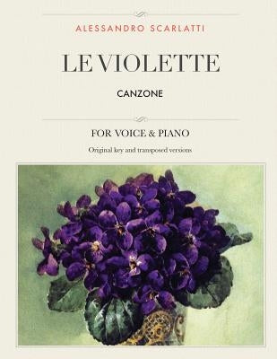 Le Violette: Canzone, For Medium, High and Low Voices by Scarlatti, Alessandro