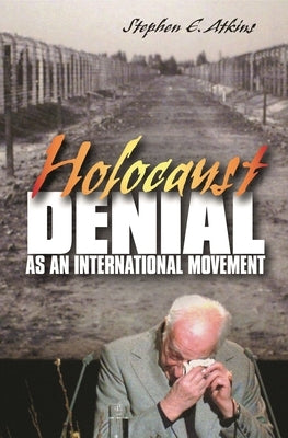 Holocaust Denial as an International Movement by Atkins, Stephen E.