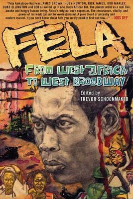 Fela: From West Africa to West Broadway by Schoonmaker, Trevor