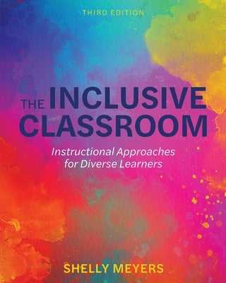 The Inclusive Classroom: Instructional Approaches for Diverse Learners by Meyers, Shelly