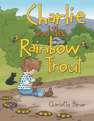 Charlie and the Rainbow Trout by Bynar, Charlotte