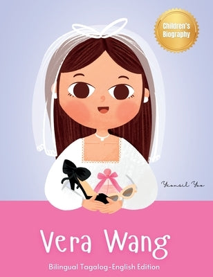 Vera Wang: Bilingual Tagalog-English Children's Biography Book Kids' Book About Courage and Resilience by Yoo, Yeonsil