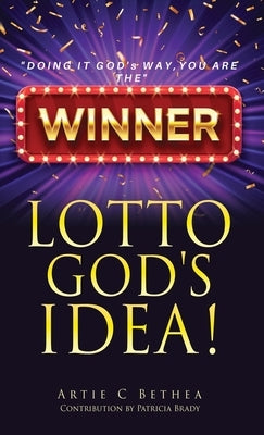 Lotto God's Idea! by Bethea, Artie C.