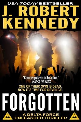 Forgotten: A Delta Force Unleashed Thriller Book #5 by Kennedy, J. Robert