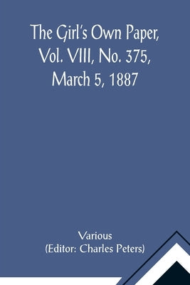 The Girl's Own Paper, Vol. VIII, No. 375, March 5, 1887 by Various