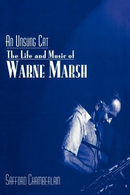 Studies in Jazz: The Life and Music of Warne Marsh by Chamberlain, Safford