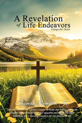 A Revelation of Life Endeavors: Gangs for Jesus by Rembert, Thomas